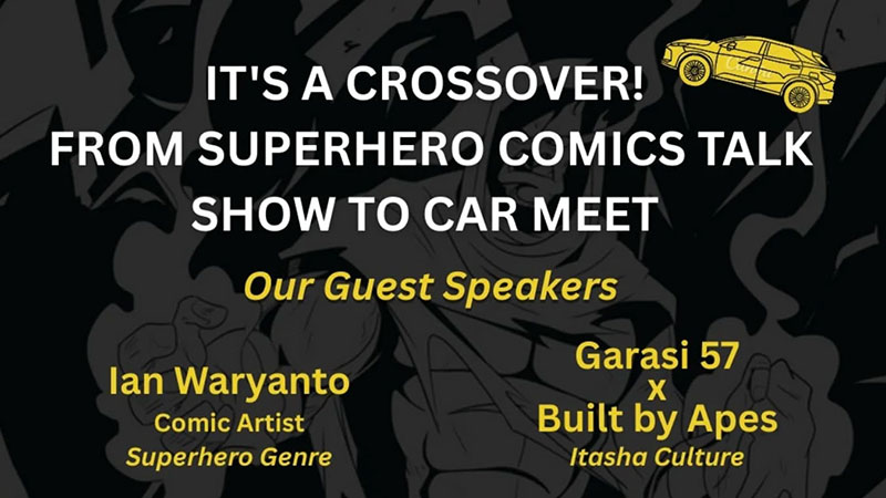 Laporan PANEL BY PANEL: From Superhero Comics Talk Show To Car Meet bersama Ian Waryanto, Garasi 57, dan Built By Apes