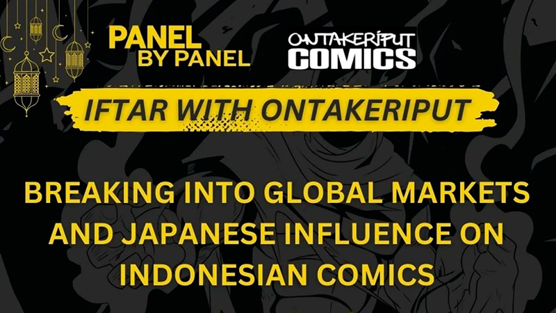 PANEL BY PANEL: Breaking Into Global Markets & IFTAR WITH ONTAKERIPUT akan Diadakan pada 8 Maret 2025